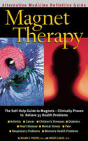 Magnet Therapy: An Alternative Medicine Definitive Guide - William H. Philpott & Dwight K. Kalita & Burton Goldberg