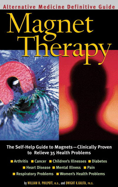 Magnet Therapy: An Alternative Medicine Definitive Guide - William H. Philpott & Dwight K. Kalita & Burton Goldberg