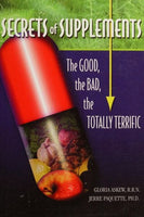 Secrets of Supplements The Good, the Bad, the Totally Terrific - Gloria Askew