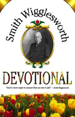 Smith Wigglesworth Devotional - Smith Wigglesworth