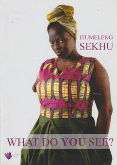 What Do You See - Itumeleng Sekhu