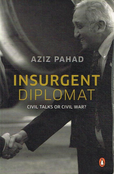 Insurgent Diplomat: A Civil Talks Or Civil War? - Aziz Pahad