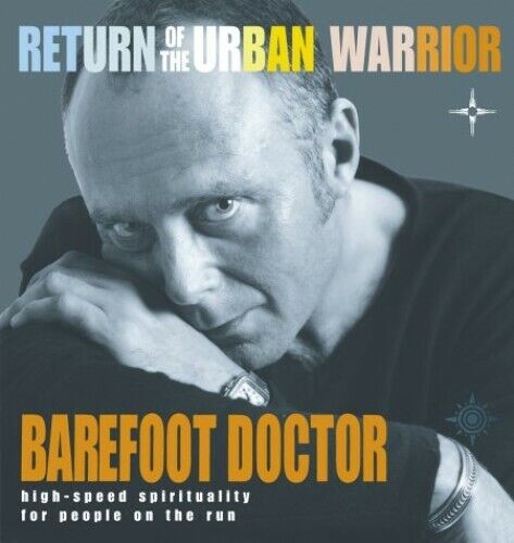 Return of the Urban Warrior High-speed Spirituality for People on the Run (The Barefoot Doctor) Stephen Russell