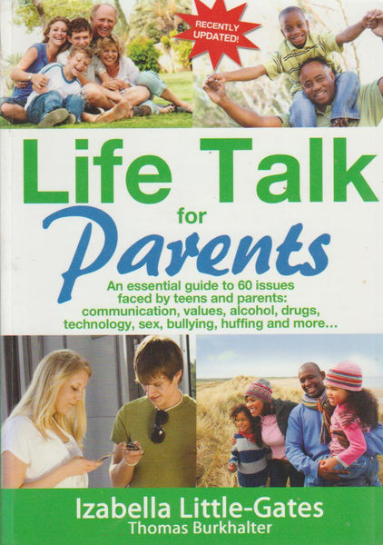 Life Talk for Parents: An Essential Guide to 60 Issues Faced by Teens and Parents Izabella Little-Gates & Thomas Burkhalter