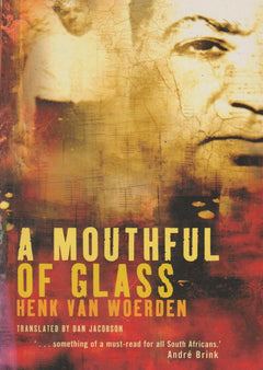 A Mouthful of Glass (the story of Demitrios Tsafendas) - Henk van Woerden
