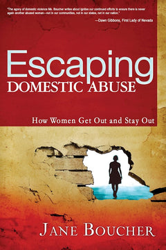 Escaping Domestic Abuse: How Women Get Out and Stay Out - Jane Boucher