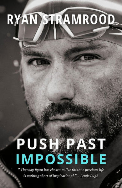 Push Past Impossible - Ryan Stramrood