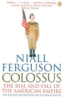 Colossus: The Rise and Fall of the American Empire - Niall Ferguson