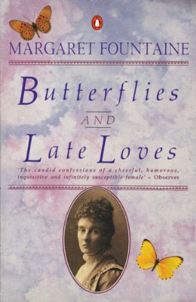 Butterflies and Late Loves: The Further Travels and Adventures of a Victorian Lady - Margaret Fountaine