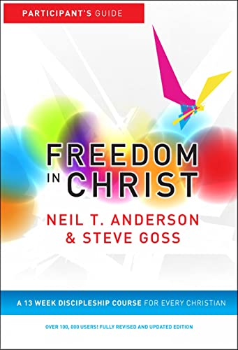 Freedom in Christ: Workbook: A 13-Week Course for Every Christian - Neil T. Anderson & Steve Goss