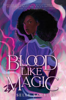 Blood Like Magic - Liselle Sambury