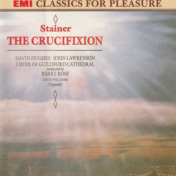 Stainer, David Hughes, John Lawrenson, Choir Of Guildford Cathedral Conducted By Barry Rose, Gavin Williams - The Crucifixion
