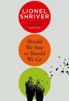 Should We Stay Or Should We Go - Lionel Shriver
