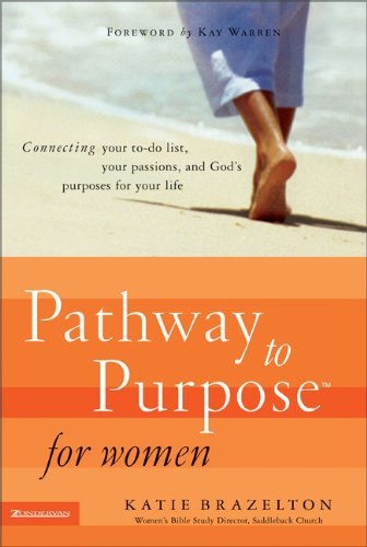 Pathway to Purpose for Women: Connecting Your To-do List, Your Passions, and God's Purposes for Your Life - Katie Brazelton