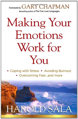 Making Your Emotions Work for You Harold J. Sala