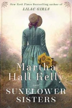 Sunflower Sisters - Martha Hall Kelly