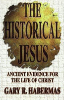 The Historical Jesus: Ancient Evidence for the Life of Christ - Gary R. Habermas