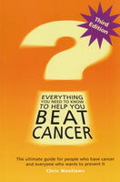 Everything You Need to Know to Help You Beat Cancer - Chris Woollams