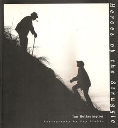 Heroes of the Struggle - Ian Hetherington