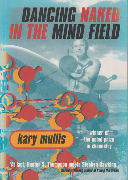 Dancing Naked in the Mind Field - Kary B. Mullis