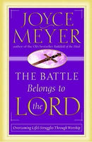The battle belongs to the Lord Joyce Meyer