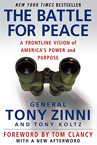 The Battle for Peace: A Frontline Vision of America's Power and Purpose Tony Zinni & Tony Koltz