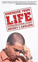 Energize Your Life: Overcoming Fatigue and Stress - Dwight Carlson