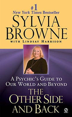 The Other Side and Back: A Psychic's Guide to Our World and Beyond - Sylvia Browne