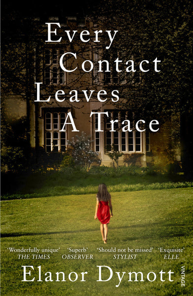 Every Contact Leaves a Trace - Elanor Dymott