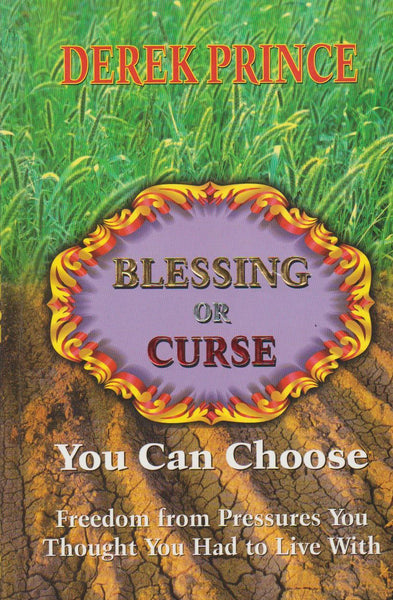 Blessing Or Curse: You Can Choose! - Derek Prince