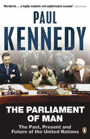 The Parliament of Man: The Past, Present and Future of the United Nations - Paul Kennedy