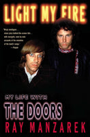 Light My Fire: My Life with The Doors - Ray Manzarek