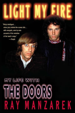 Light My Fire: My Life with The Doors - Ray Manzarek