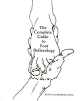 The Complete Guide to Foot Reflexology - Kevin Kunz & Barbara Kunz
