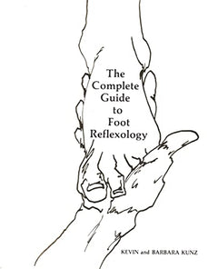 The Complete Guide to Foot Reflexology - Kevin Kunz & Barbara Kunz