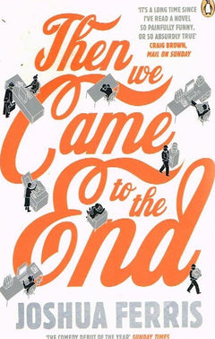 Then we Came to the End Joshua Ferris