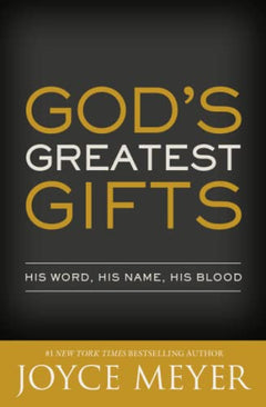 God's Greatest Gifts: His Word, His Name, His Blood - Joyce Meyer