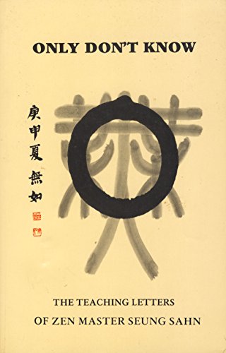 Only Don't Know: The Teaching Letters of Zen Master Seung Sahn - Zen Master Seung Sahn