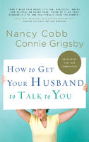 How to Get Your Husband to Talk to You - Nancy Cobb
