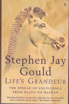 Life's Grandeur: The Spread of Excellence from Plato to Darwin - Stephen Jay Gould
