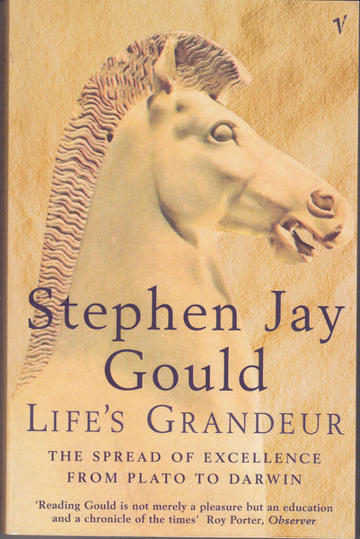 Life's Grandeur: The Spread of Excellence from Plato to Darwin - Stephen Jay Gould