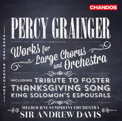 Percy Grainger, Davis, Melbourne Symphony Orchestra, Sydney Chamber Choir, Melbourne Symphony Orchestra Chorus - Works for Large Chorus and Orchestra