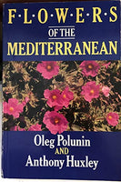 Flowers of the Mediterranean - Oleg Polunin & Anthony Huxley