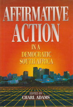Affirmative Action in a Democratic South Africa - Charl Adams