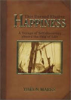 This Darned Elusive Happiness: A Voyage of Self-discovery aboard the Ship of Life - Theun Mares