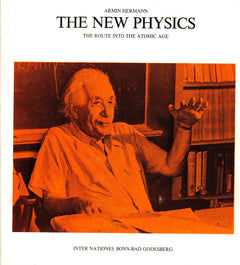 The new physics The route to the atomic age Armin Herman