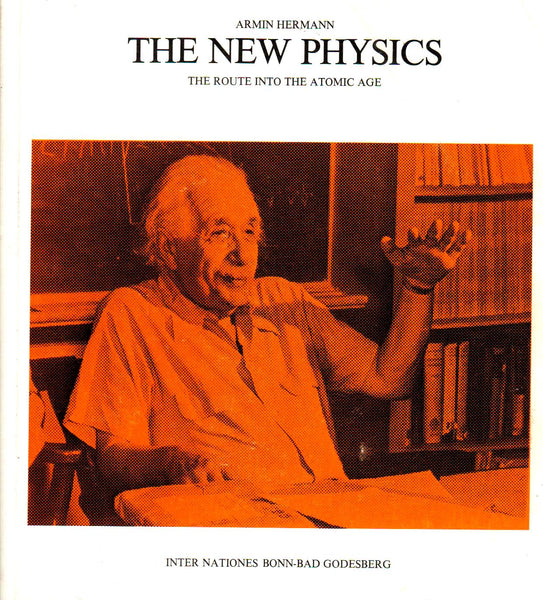 The new physics The route to the atomic age Armin Herman