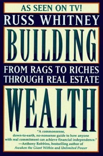 Building Wealth: From Rags to Riches Through Real Estate - Russ Whitney