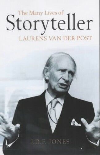Storyteller The Many Lives of Laurens Van Der Post - J. D. F. Jones