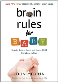 Brain Rules for Baby: How to Raise a Smart and Happy Child from Zero to Five - John Medina (Audiobook - CD)